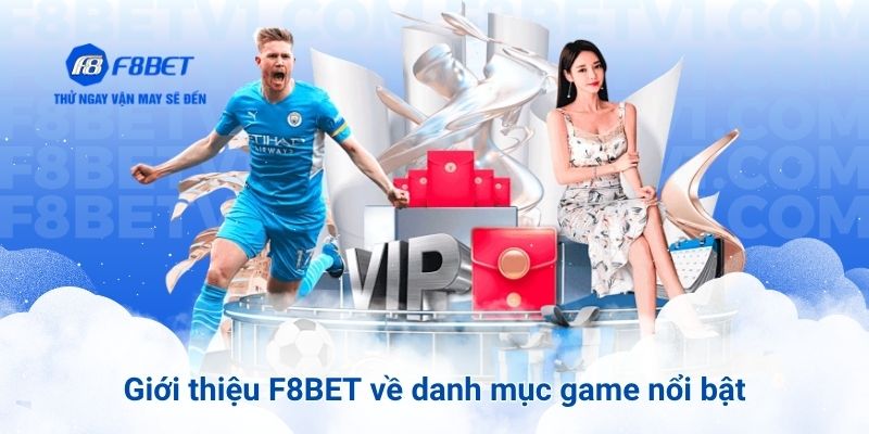 Giới thiệu F8BET về danh mục game nổi bật