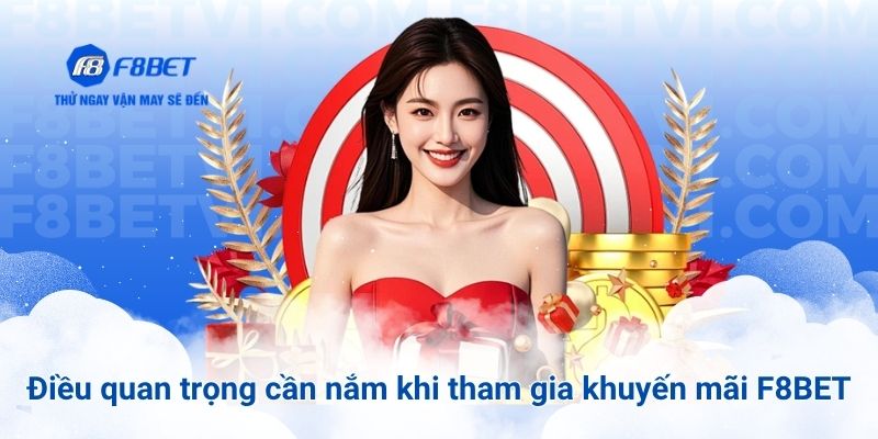 Điều quan trọng cần nắm rõ khi tham gia khuyến mãi F8BET